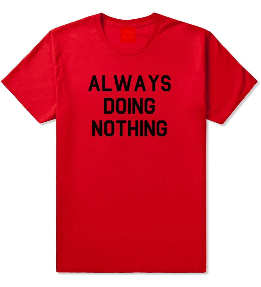 Always Doing Nothing Mens T-Shirt