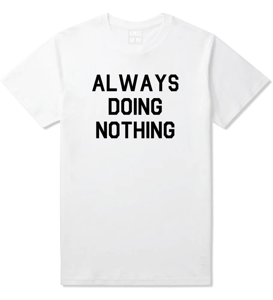 Always Doing Nothing Mens T-Shirt