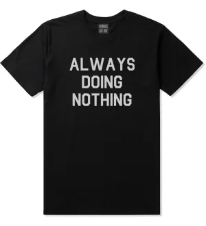 Always Doing Nothing Mens T-Shirt