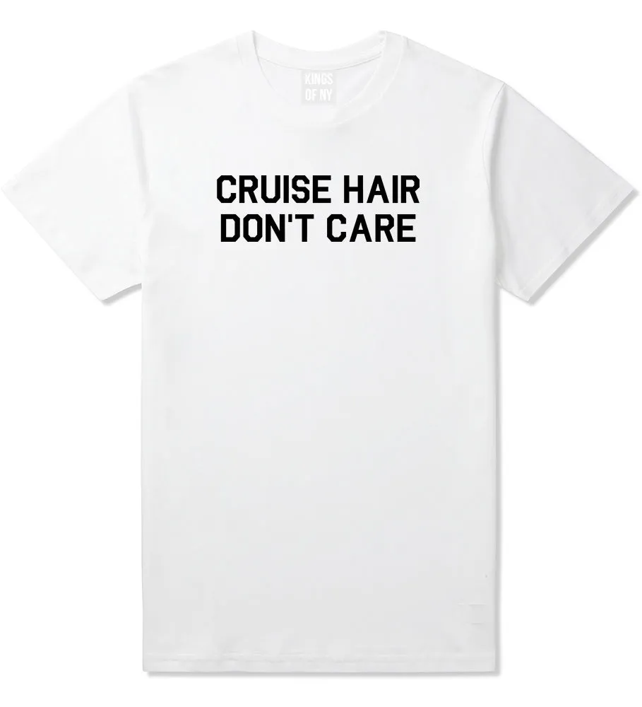 Cruise Hair Dont Care Mens T-Shirt